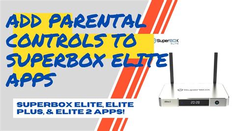SuperBox S3 Pro Set-Up Instructions Download Detailed instruction to help you set up and use your new SuperBox. . Superbox parental controls